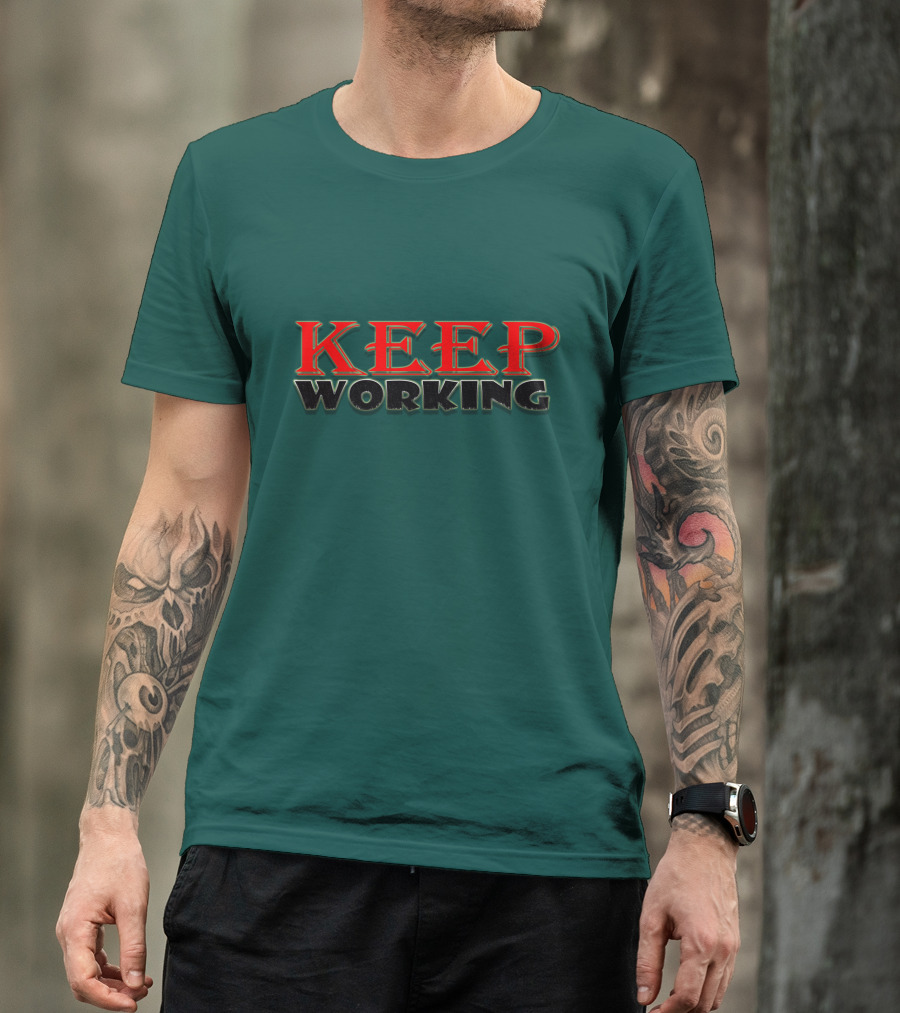 KEEP WORKING Motivational Persistence Strength T-Shirt