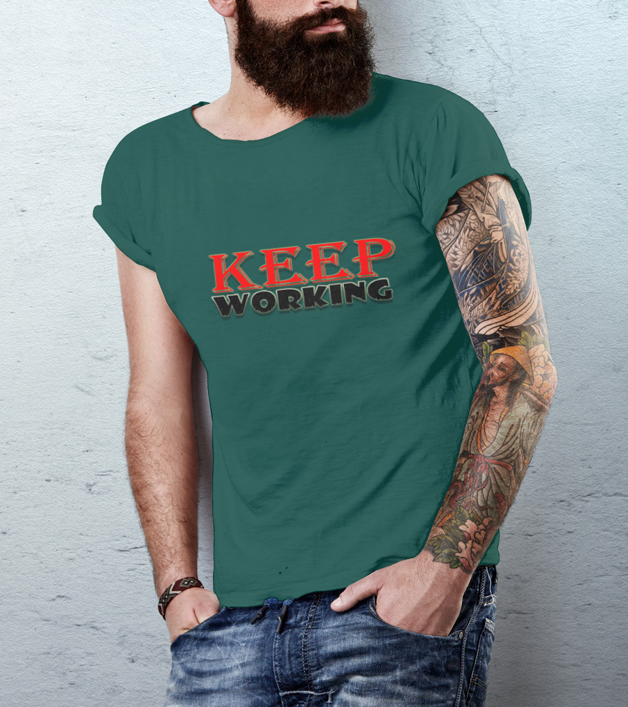 KEEP WORKING Motivational Persistence Strength T-Shirt