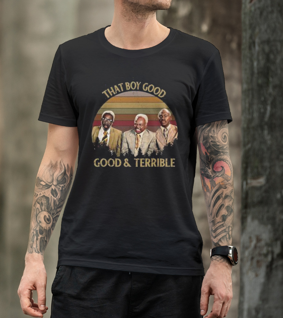 That Boy Good Good And Terrible Coming To America T-Shirt