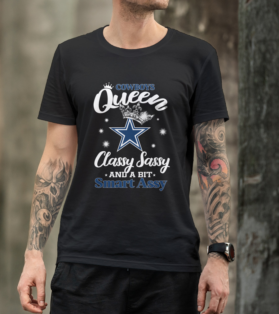 Cowboys Queen Classy Sassy And A Bit Smart Assy Star And Crown T-Shirt