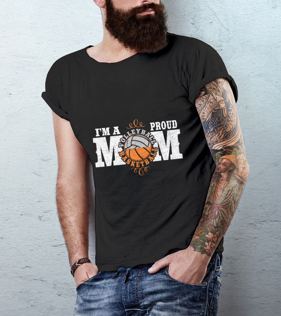 I'm A Proud Volleyball Basketball Mom T-Shirt