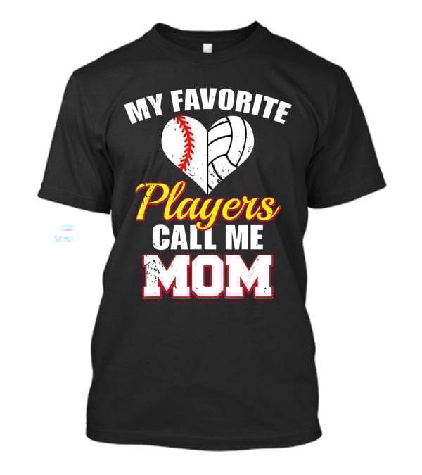 My Favorite Players Call Me Mom Heart Baseball Volleyball T-Shirt