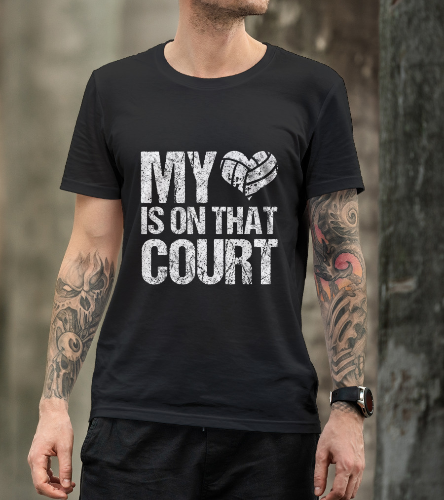 My Heart Volleyball Is On That Court T-Shirt