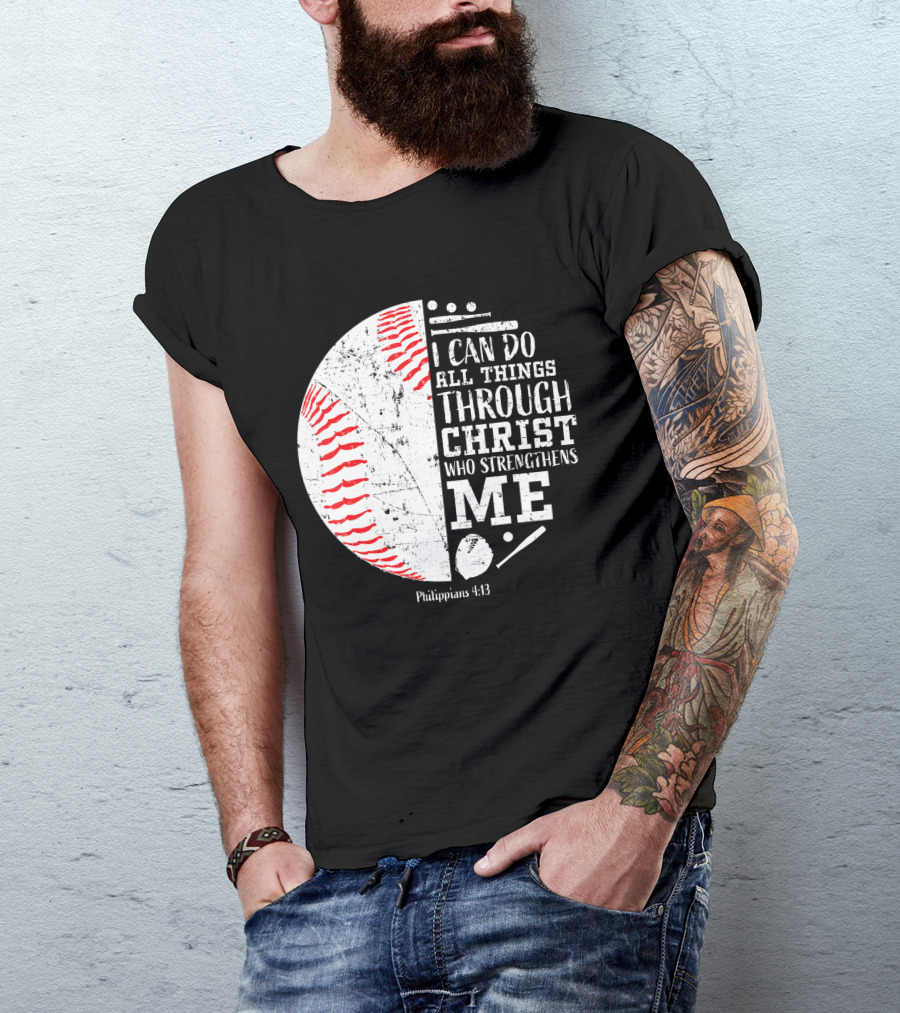 I Can Do All Things Through Christ Philippians 4:13 Baseball T-Shirt