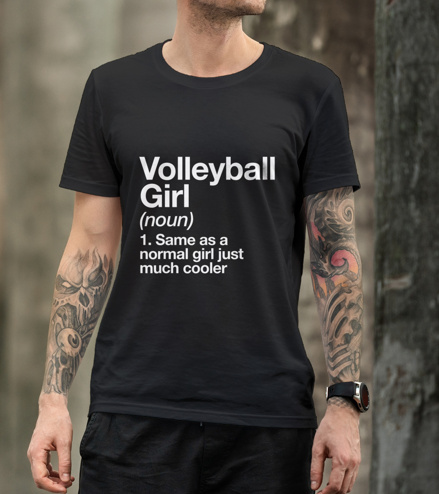 Volleyball Girl Definition Same As Normal Girl Much Cooler T-Shirt
