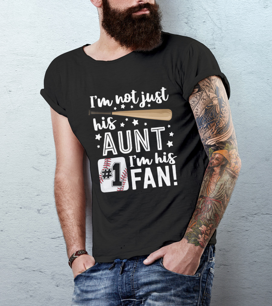 I'm Not Just His Aunt I'm His #1 Fan Baseball Auntie T-Shirt