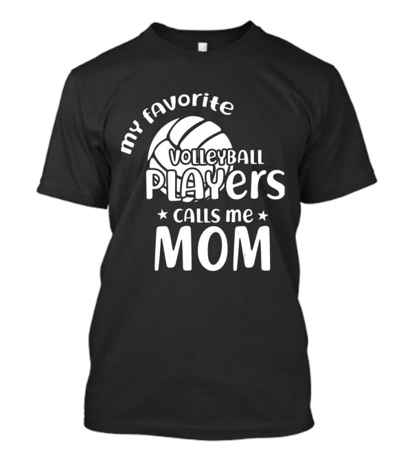 My Favorite Volleyball Players Calls Me Mom T-Shirt