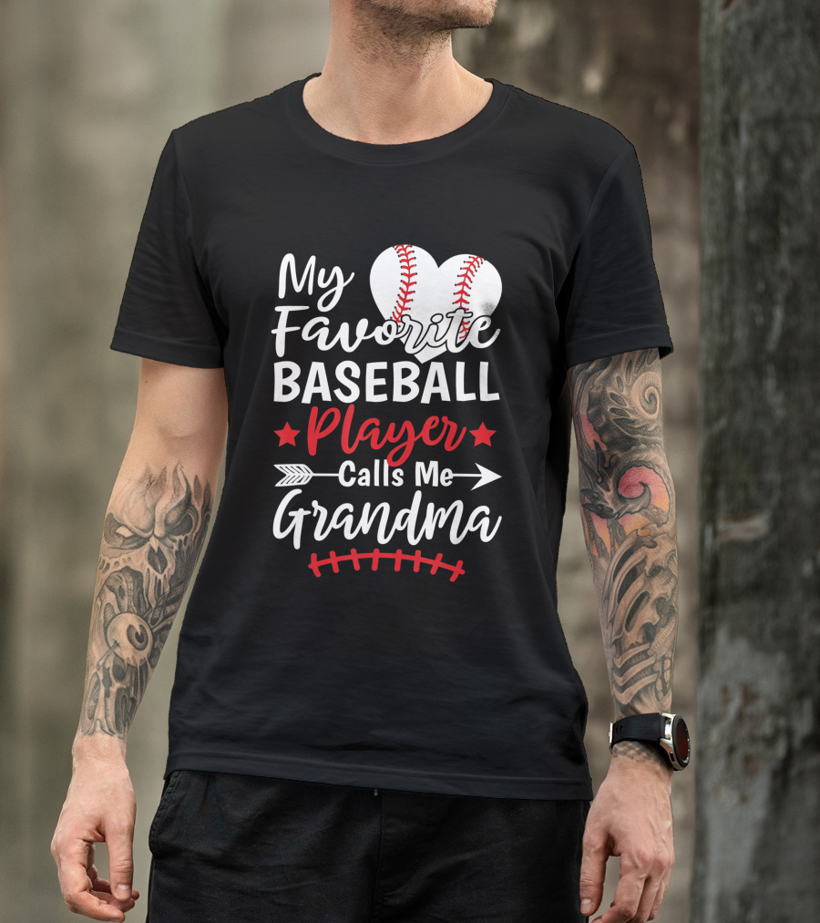 My Favorite Baseball Player Calls Me Grandma Heart And Arrow T-Shirt