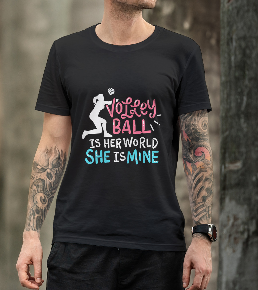 Volleyball Is Her World She Is Mine T-Shirt
