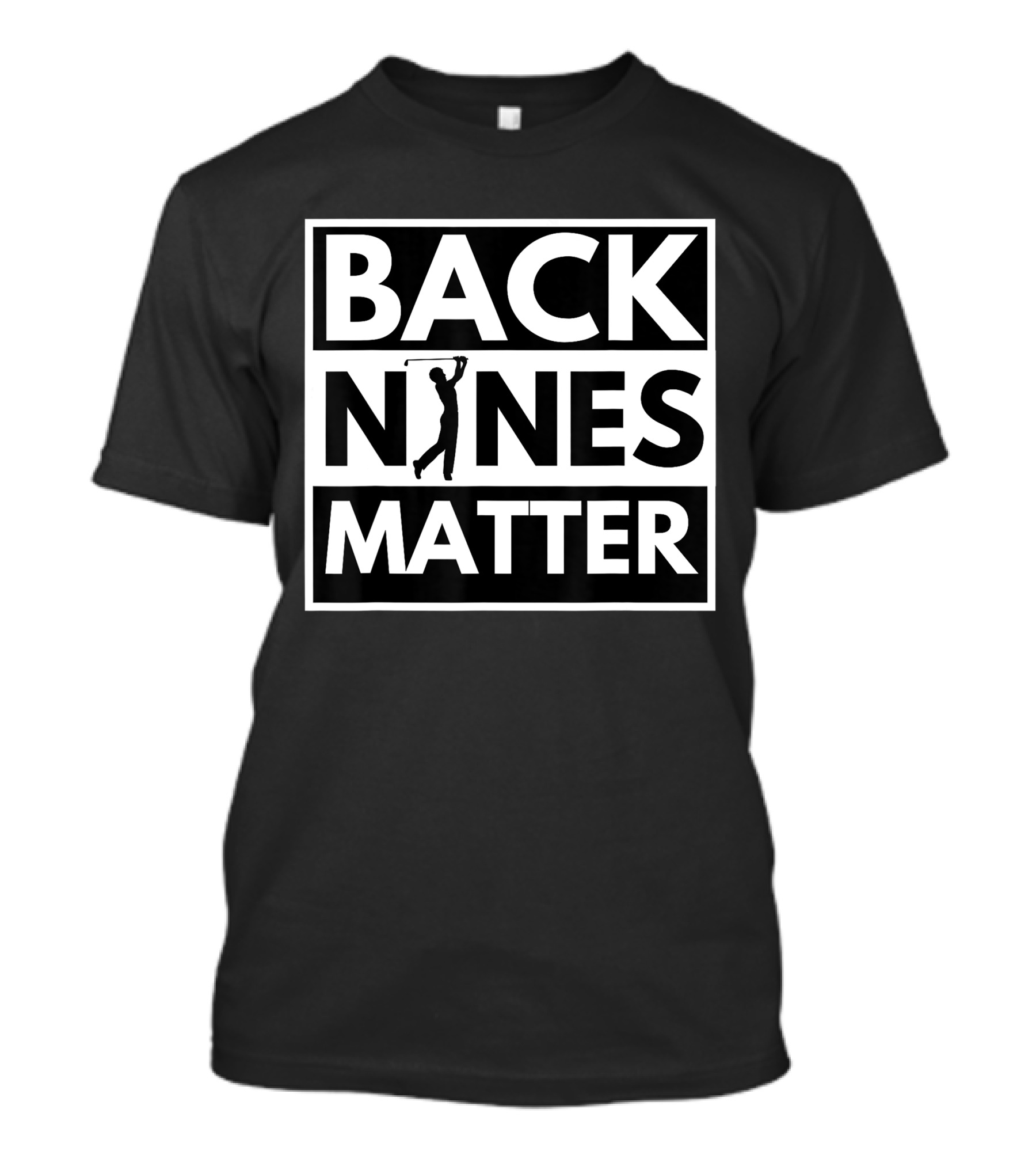 Back Nines Matter Golfing Lover Golf T-Shirt