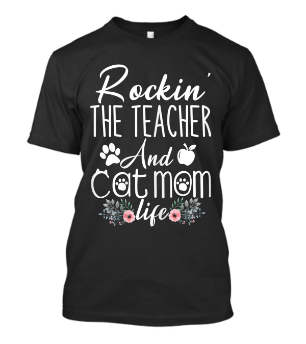Rockin The Teacher And Cat Mom Life With Paw Prints And Apple Icons T-Shirt