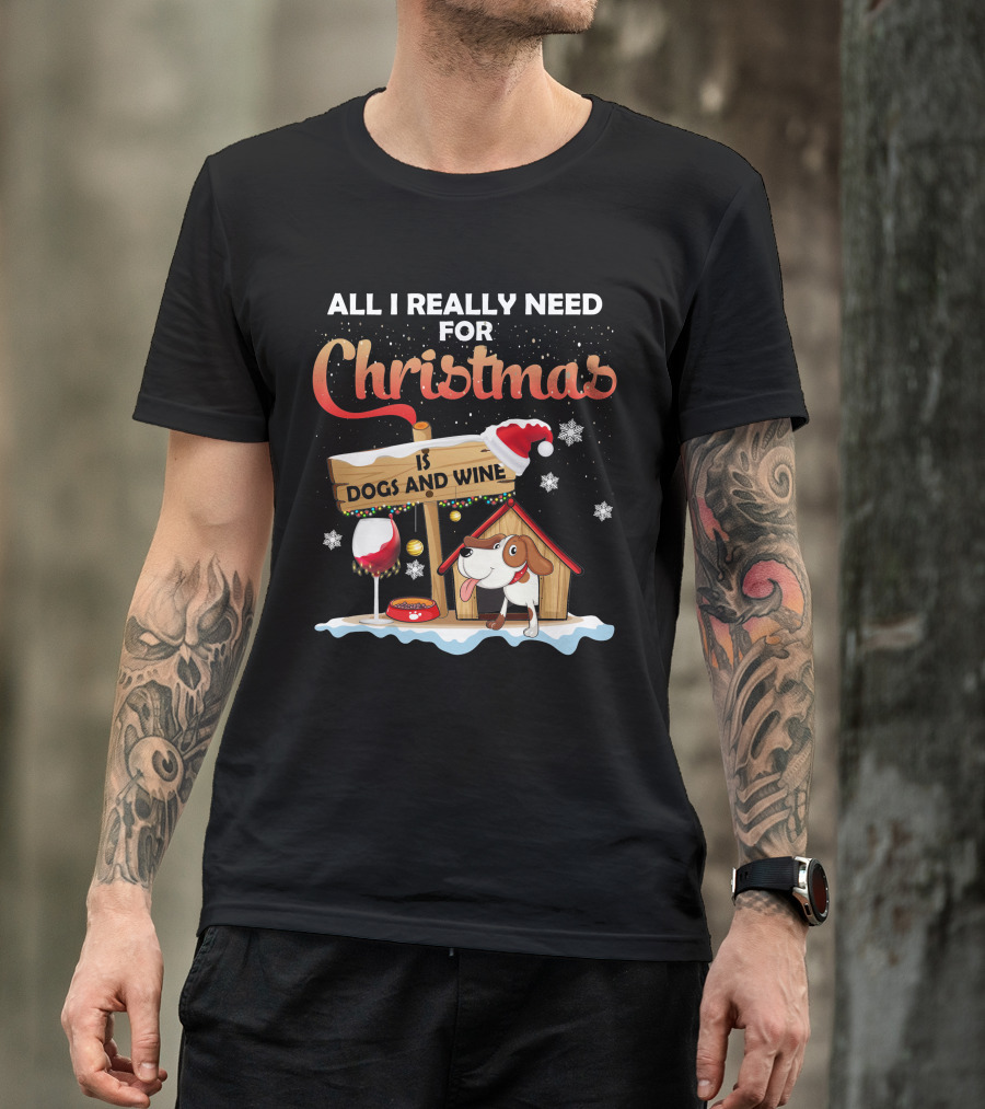 All I Really Need For Christmas Is Dogs And Wine Doghouse Festive Santa Hat Snowflakes Holiday Cheer T-Shirt