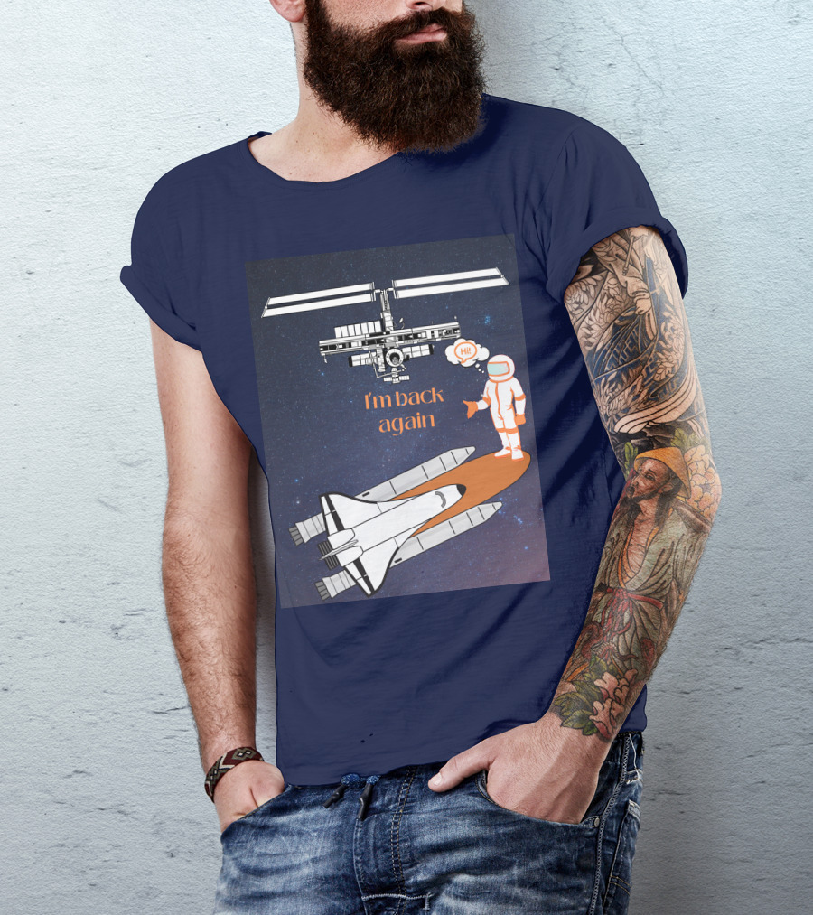 I'm Back Again Spaceship Astronaut Hi Space Station T-Shirt