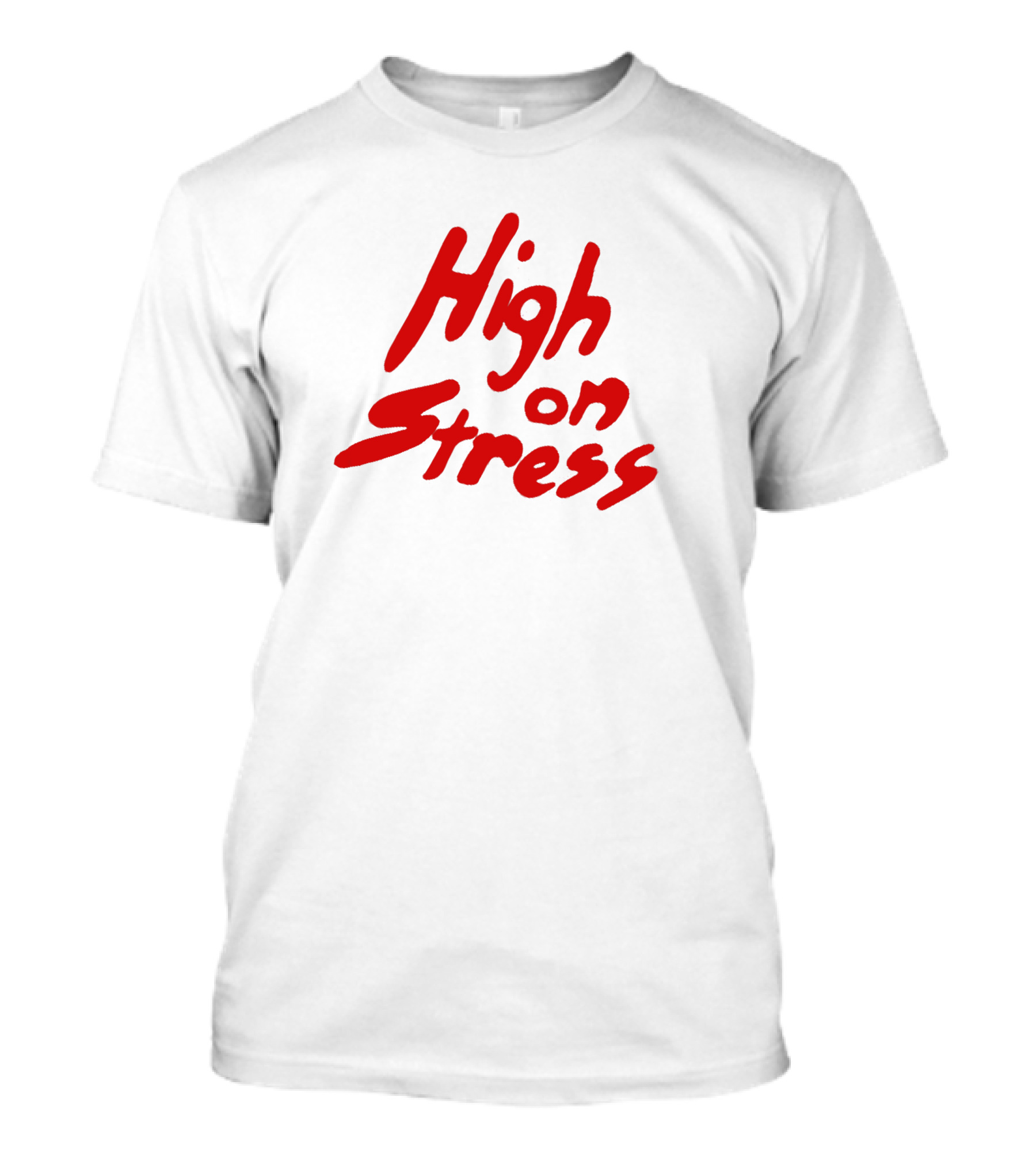 High On Stress T-Shirt
