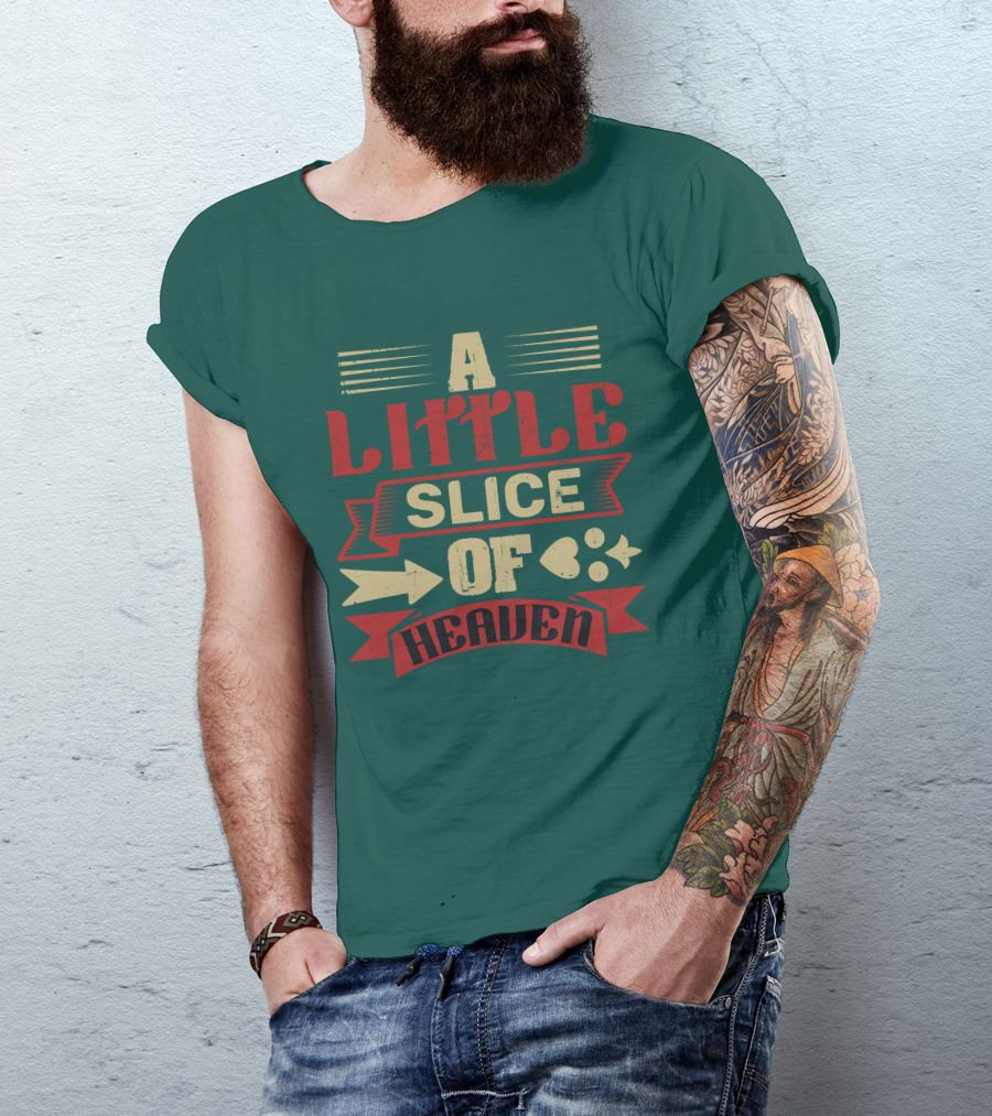 A Little Slice Of Heaven Decorative Text T-Shirt