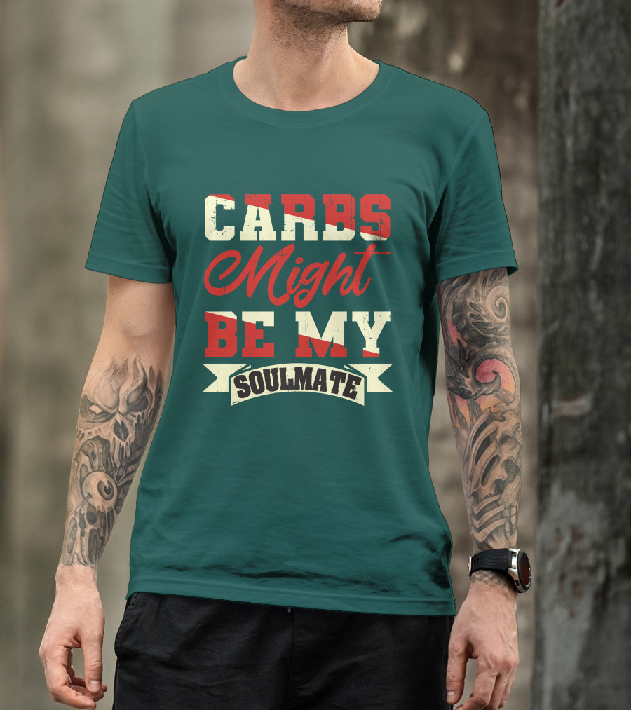 Carbs Might Be My Soulmate Text Banner T-Shirt