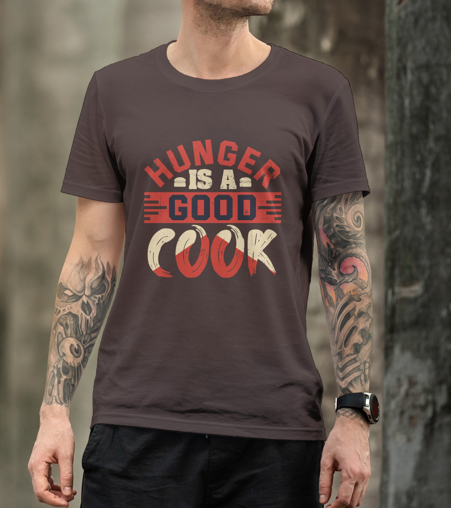 Hunger Is A Good Cook T-Shirt