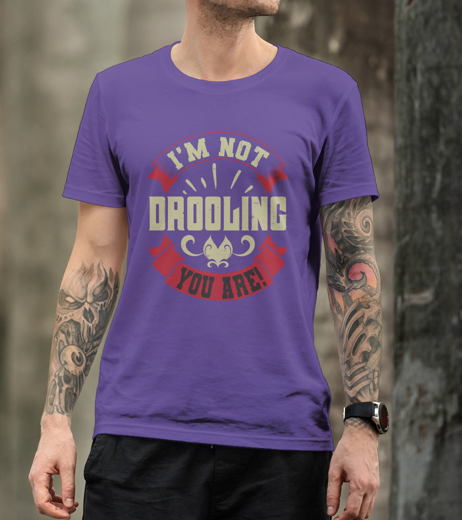 I'm Not Drooling You Are Vintage Style Banner And Fleur-De-Lis T-Shirt