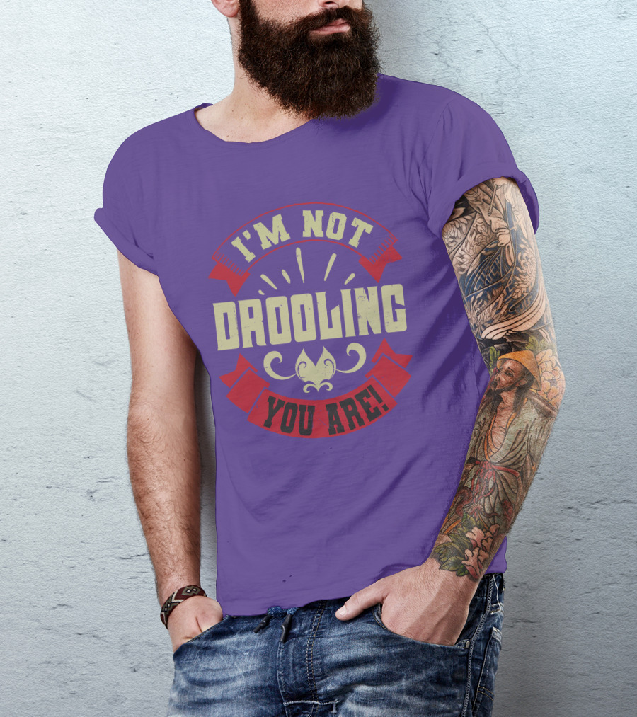 I'm Not Drooling You Are Vintage Style Banner And Fleur-De-Lis T-Shirt