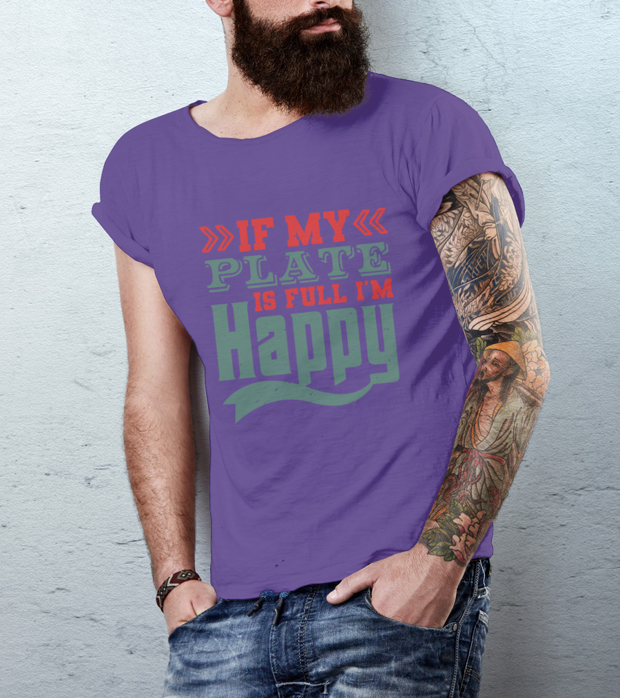 Happy If My Plate Is Full T-Shirt