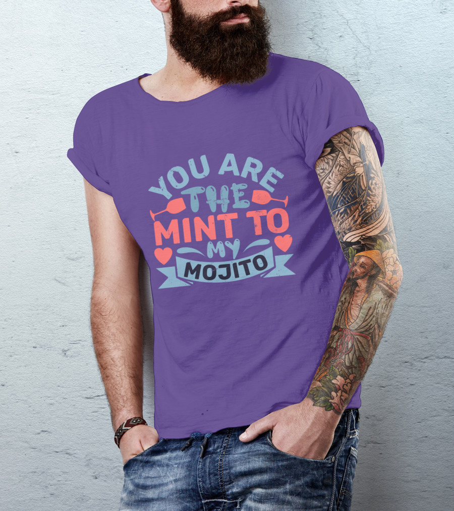 You Are The Mint To My Mojito Hearts And Glasses T-Shirt