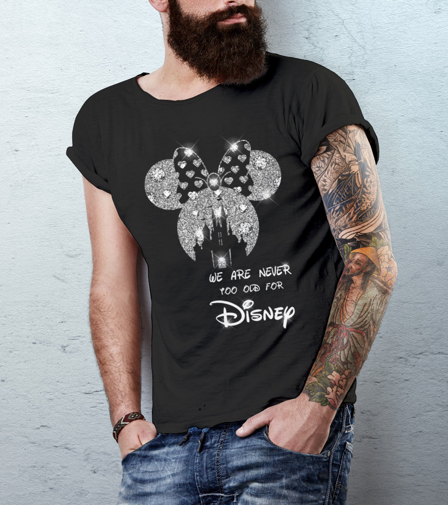 We Are Never Too Old For Disney Glittering Minnie Ears T-Shirt