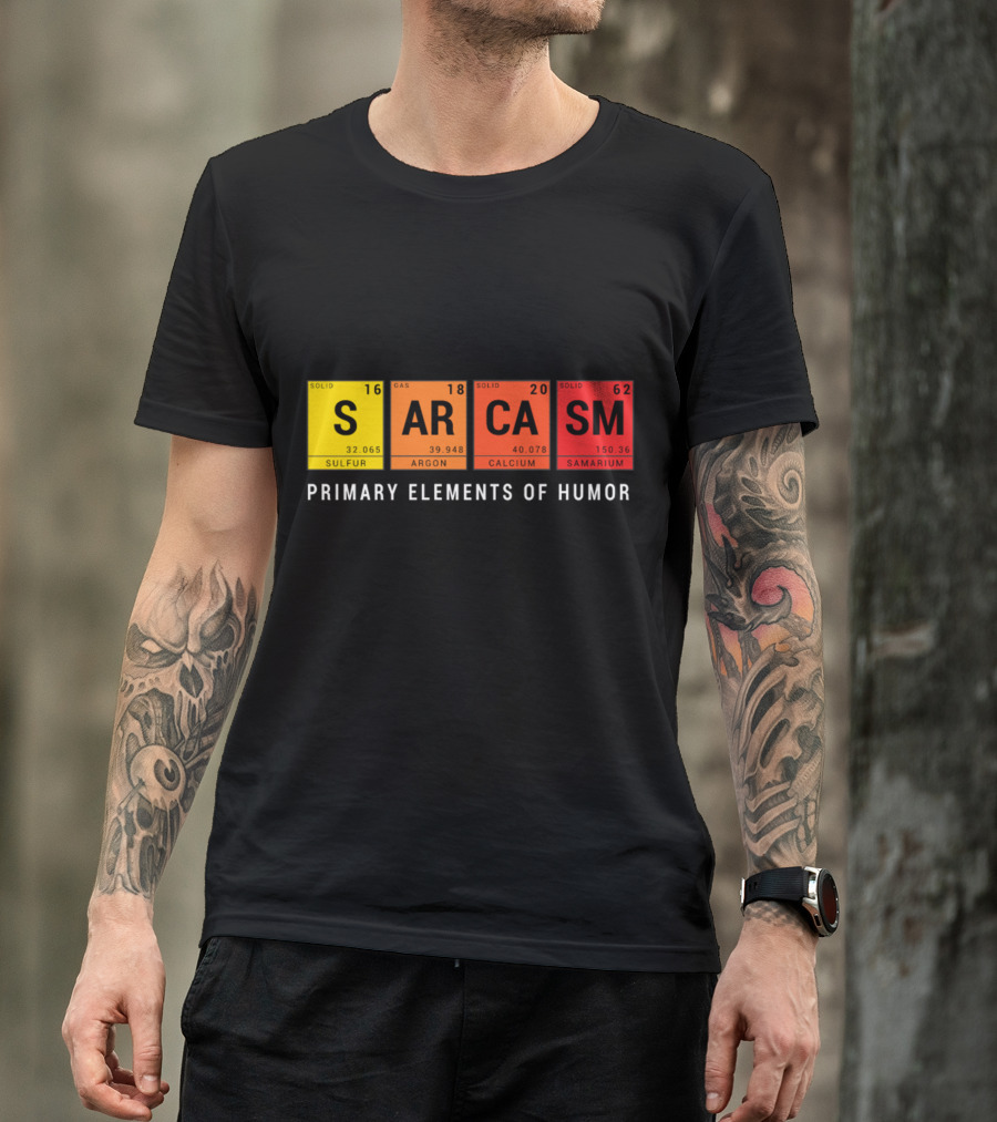 Sarcasm Periodic Table Inspired Primary Elements Of Humor T-Shirt
