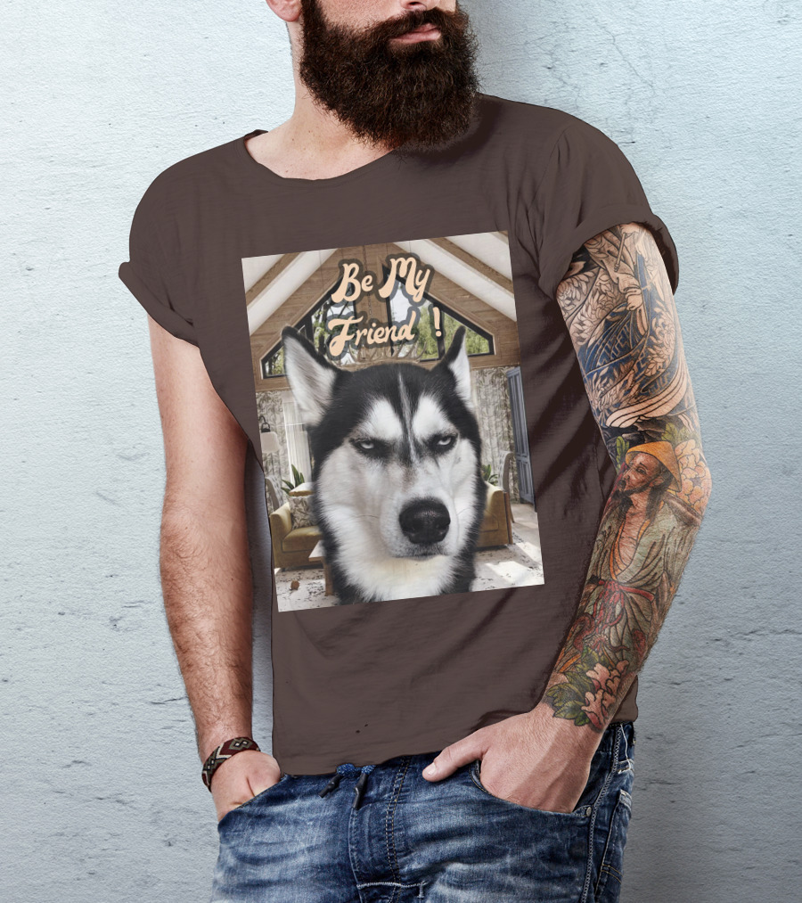 Be My Friend Husky Interior T-Shirt