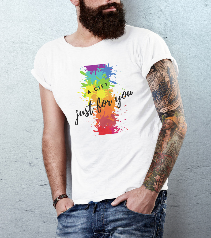 A Gift Just For You Rainbow Paint Splatter T-Shirt