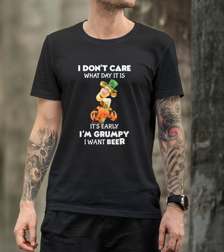 I Don't Care What Day It Is Tigger It's Early I'm Grumpy I Want Beer T-Shirt
