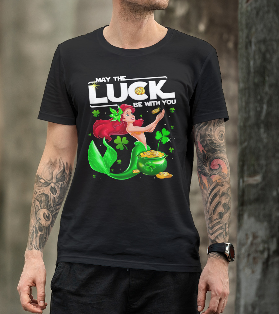 May The Luck Be With You Ariel T-Shirt