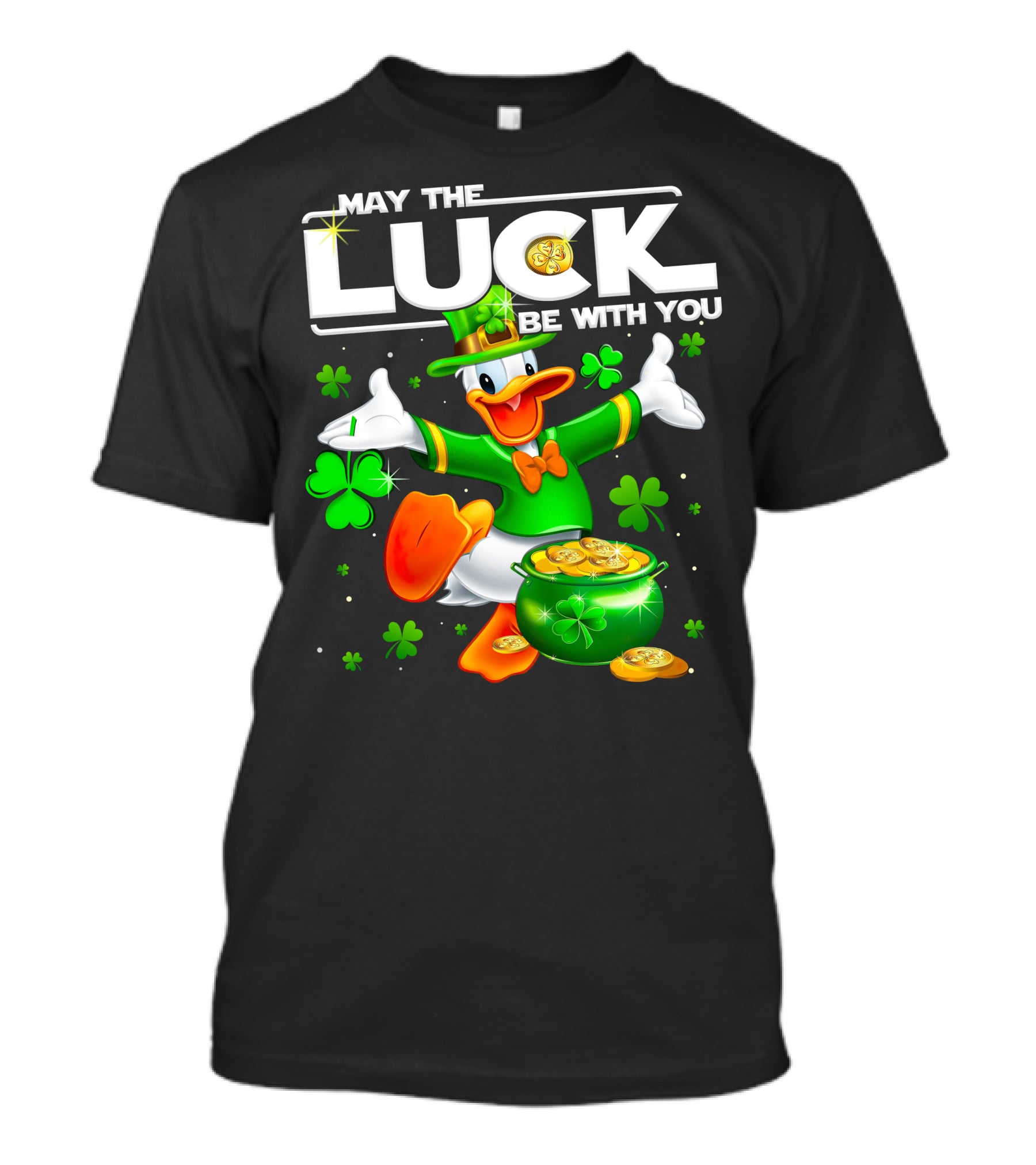 May The Luck Be With You Donald T-Shirt
