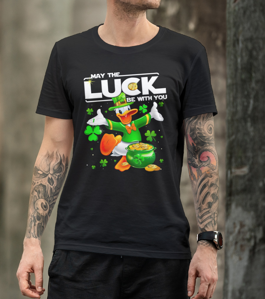 May The Luck Be With You Donald T-Shirt