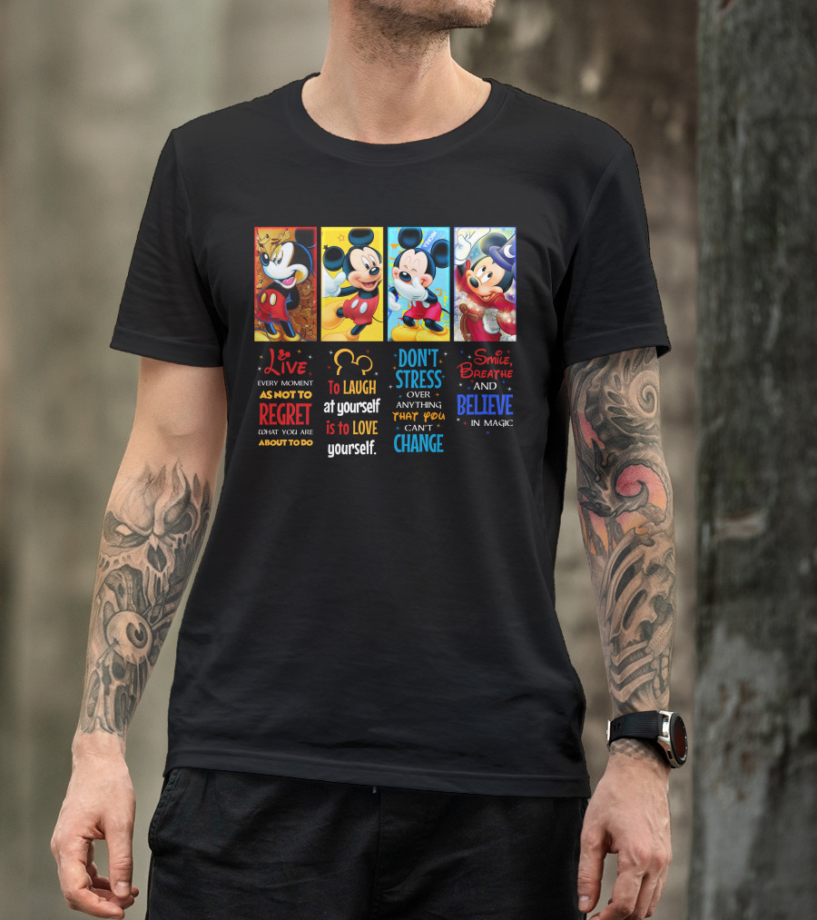 Mickey Live Every Moment To Laugh At Yourself Don't Stress Smile Breathe And Believe In Magic T-Shirt