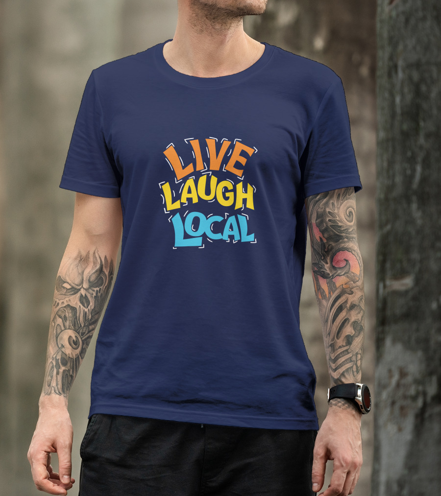 Live Laugh Local Great Day Live T-Shirt