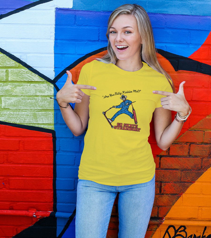 Are You Billy Kiddin Me Go Skate Steamboat T-Shirt