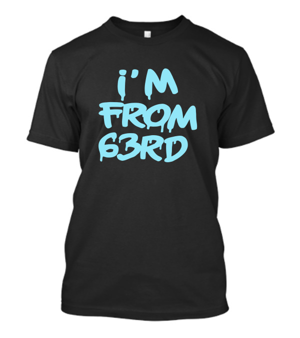 Real Fybjmane I'm From 63rd T-Shirt