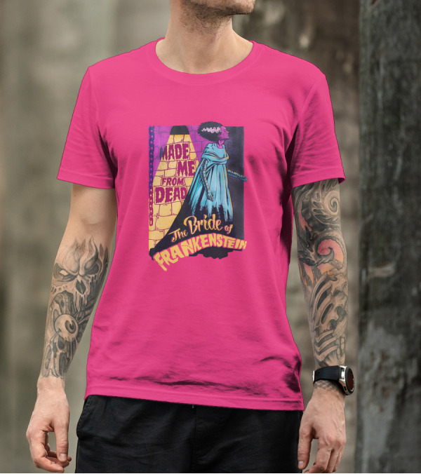 The Bride Of Frankenstein Made Me From Dead T-Shirt