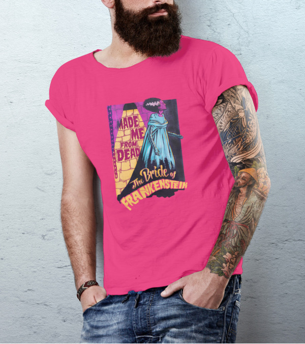 The Bride Of Frankenstein Made Me From Dead T-Shirt