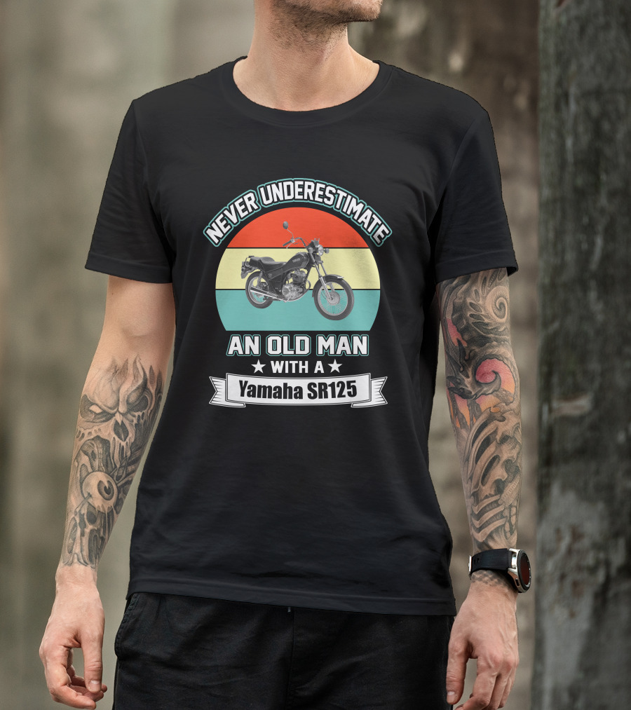 Never Underestimate An Old Man With A Yamaha SR125 T-Shirt