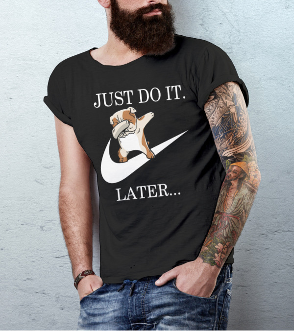 JUST DO IT LATER DABBING ENGLISH BULLDOG T-Shirt