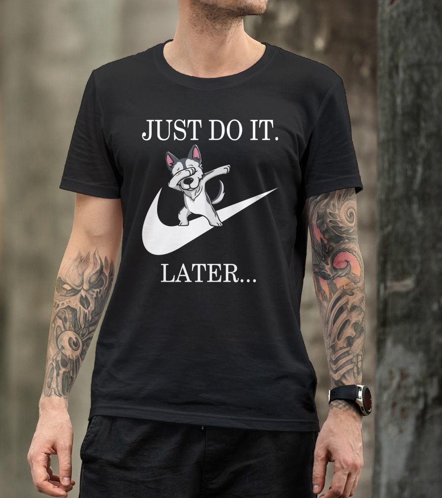 Just Do It Later Dabbing Husky T-Shirt