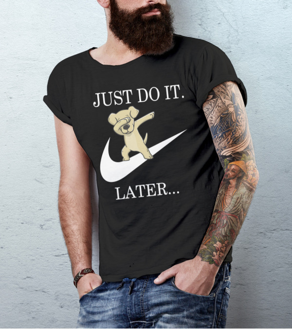 JUST DO IT LATER Dabbing Labrador Retriever T-Shirt