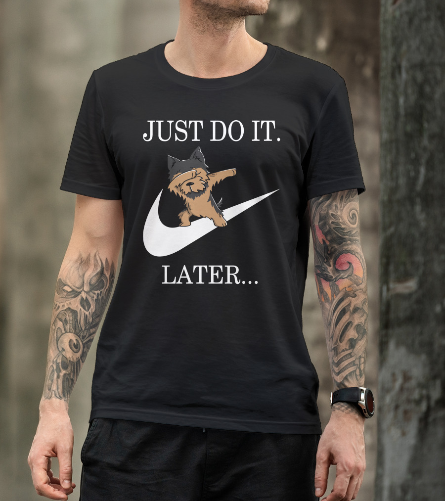 Just Do It Later Dabbing Yorkshire Terrier T-Shirt
