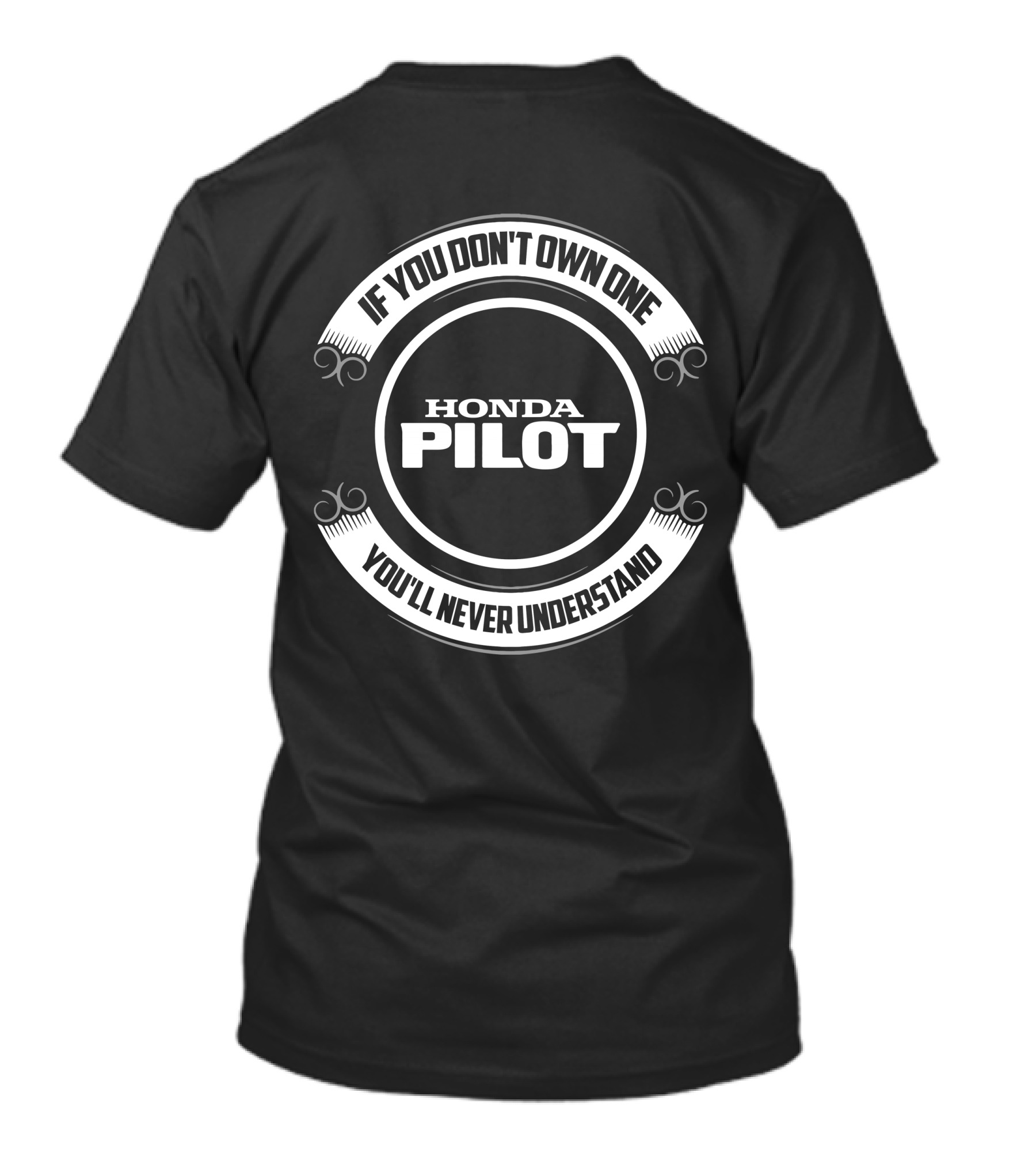 If You Don't Own One Honda Pilot You'll Never Understand T-Shirt