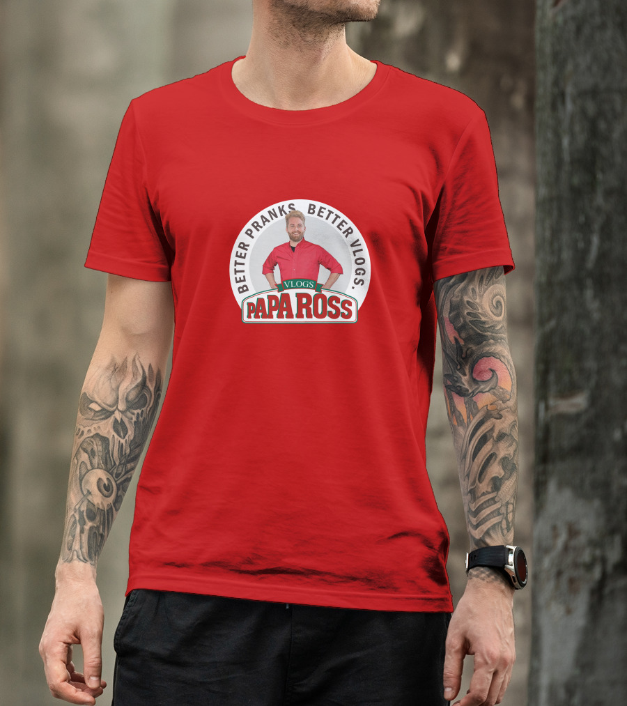 BETTER PRANKS BETTER VLOGS PAPA ROSS VLOGS T-Shirt