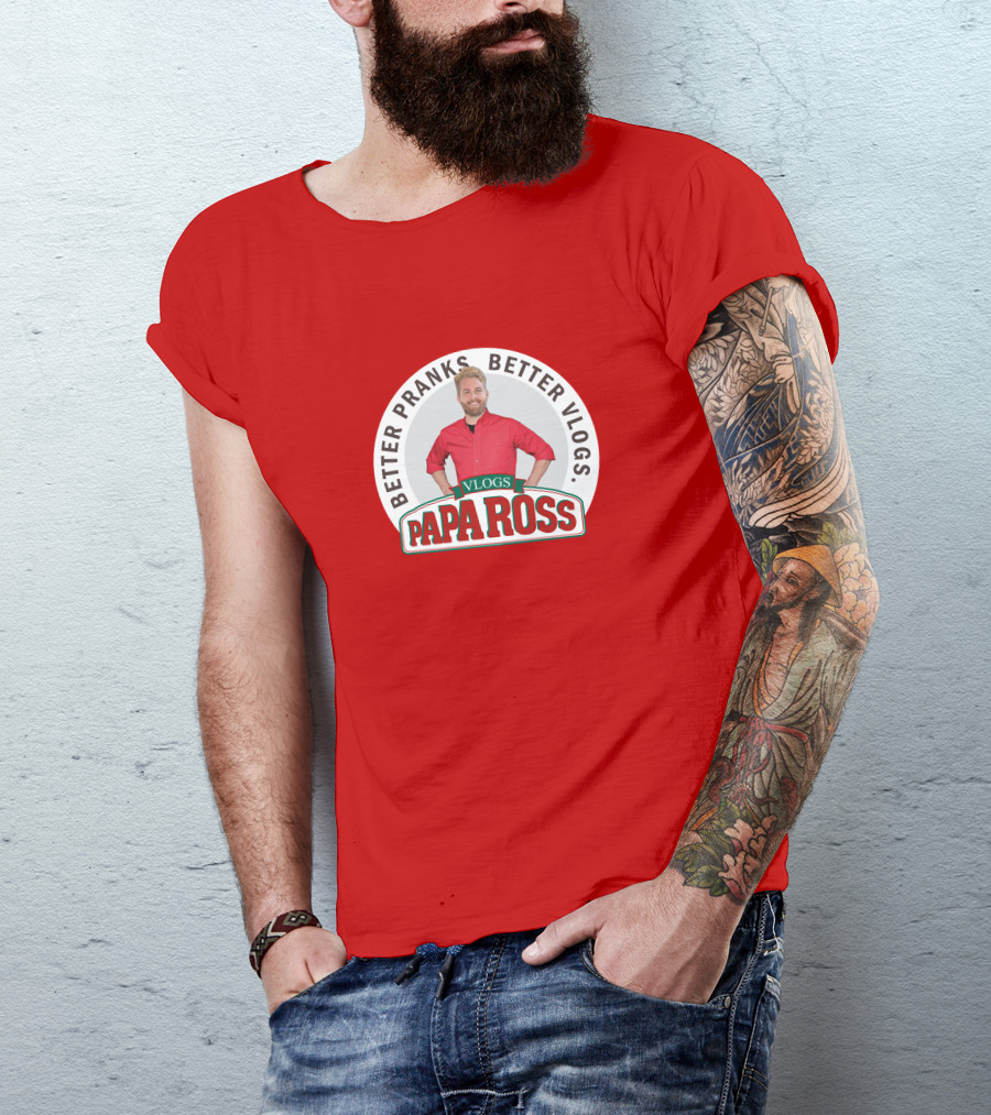 BETTER PRANKS BETTER VLOGS PAPA ROSS VLOGS T-Shirt