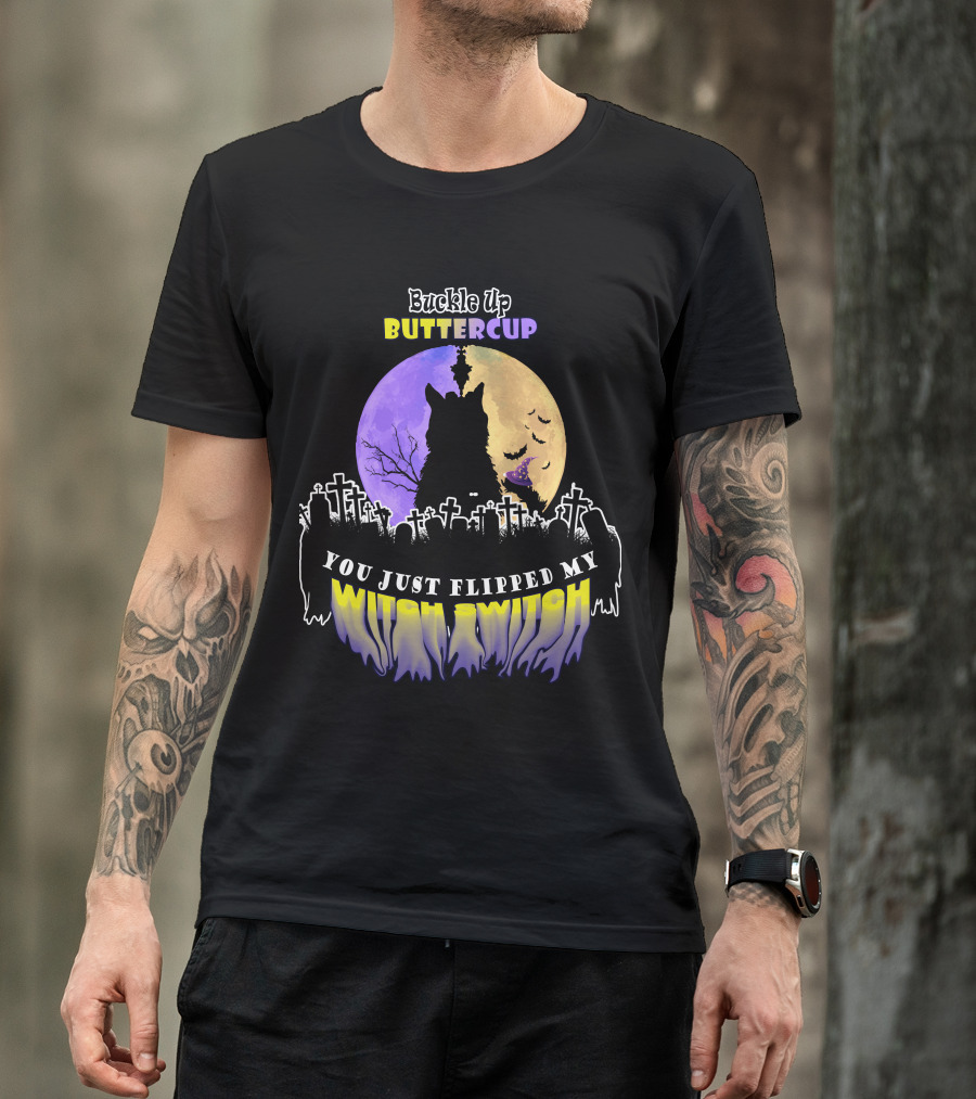 Buckle Up Buttercup You Just Flipped My Witch Switch Cat Graveyard Full Moon T-Shirt