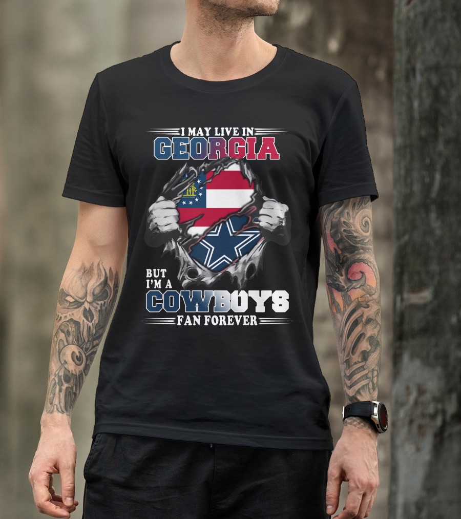 I May Live In Georgia But I'm A Cowboys Fan Forever T-Shirt