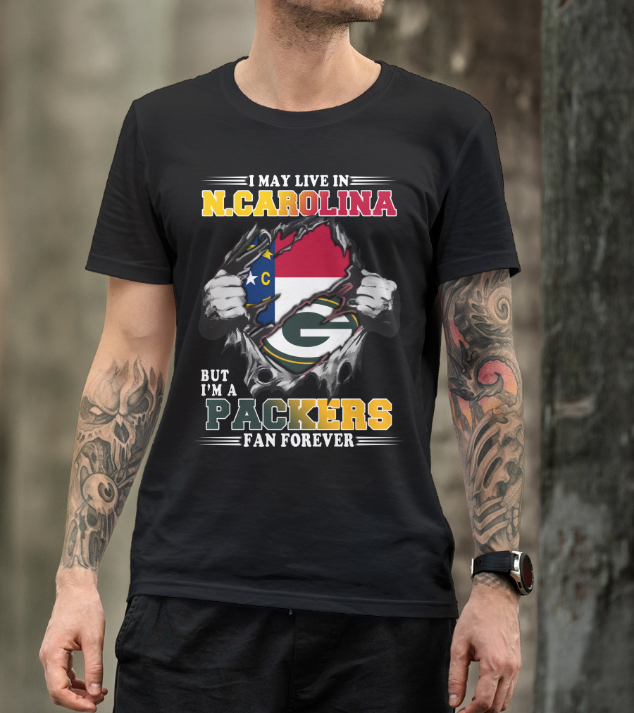 I May Live In N. Carolina But I'm A Packers Fan Forever T-Shirt